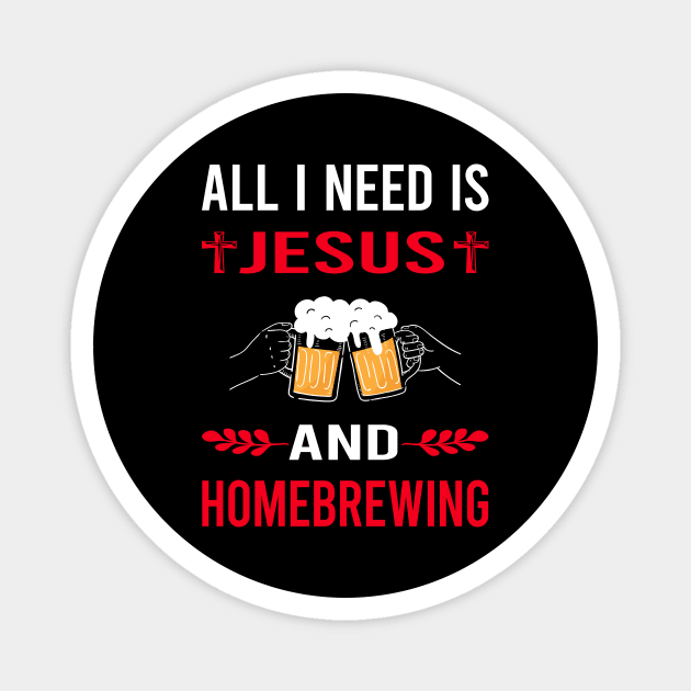 I Need Jesus And Homebrewing Homebrew Homebrewer Beer Home Brew Brewing Brewer Magnet by Bourguignon Aror